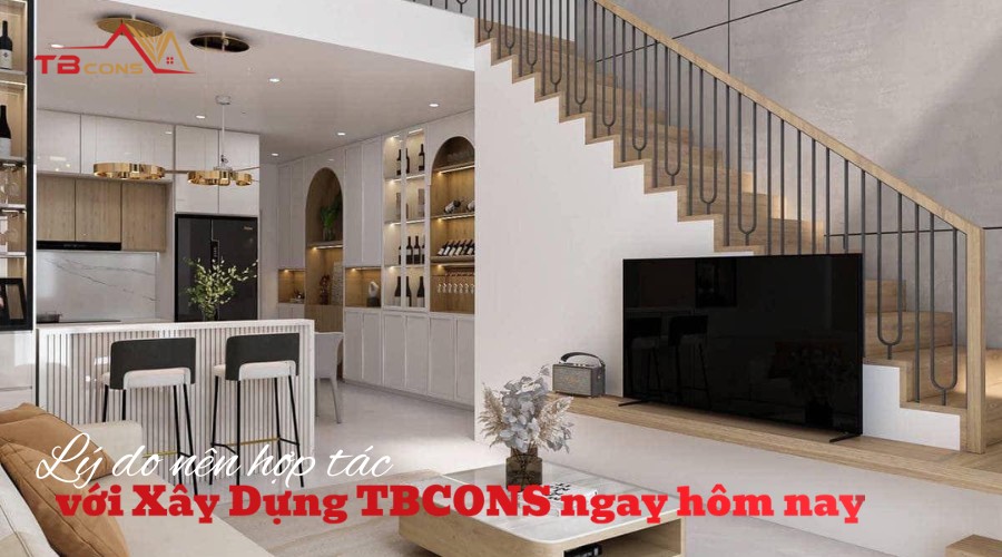 Lý do nên hợp tác với Xây Dựng TBCONS trong thiết kế nội thất