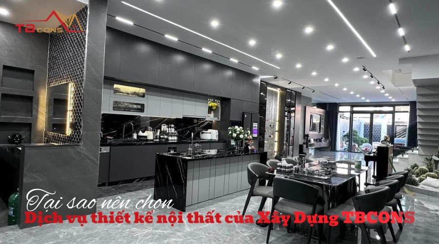 Tại sao nên chọn dịch vụ thiết kế nội thất TBCONS chuyên nghiệp