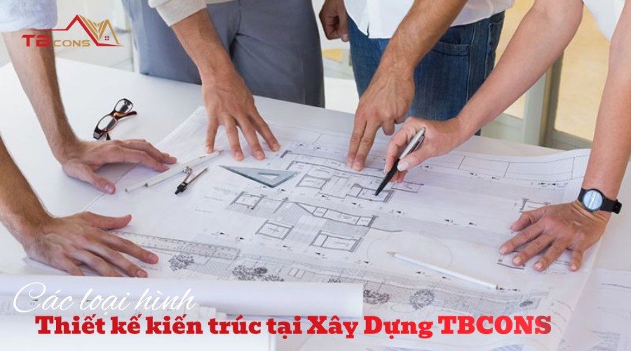 Các loại hình dịch vụ thiết kế kiến trúc nổi bật tại Xây Dựng TBCONS