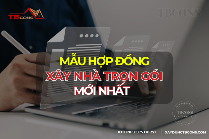 Mẫu hợp đồng xây nhà trọn gói mới nhất 