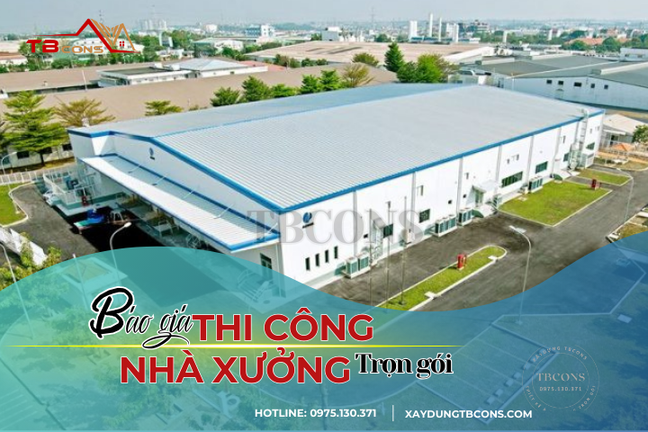 Giá Thi công nhà xưởng trọn gói